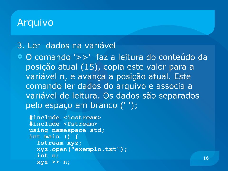 Este comando ler dados do arquivo e associa a variável de leitura.