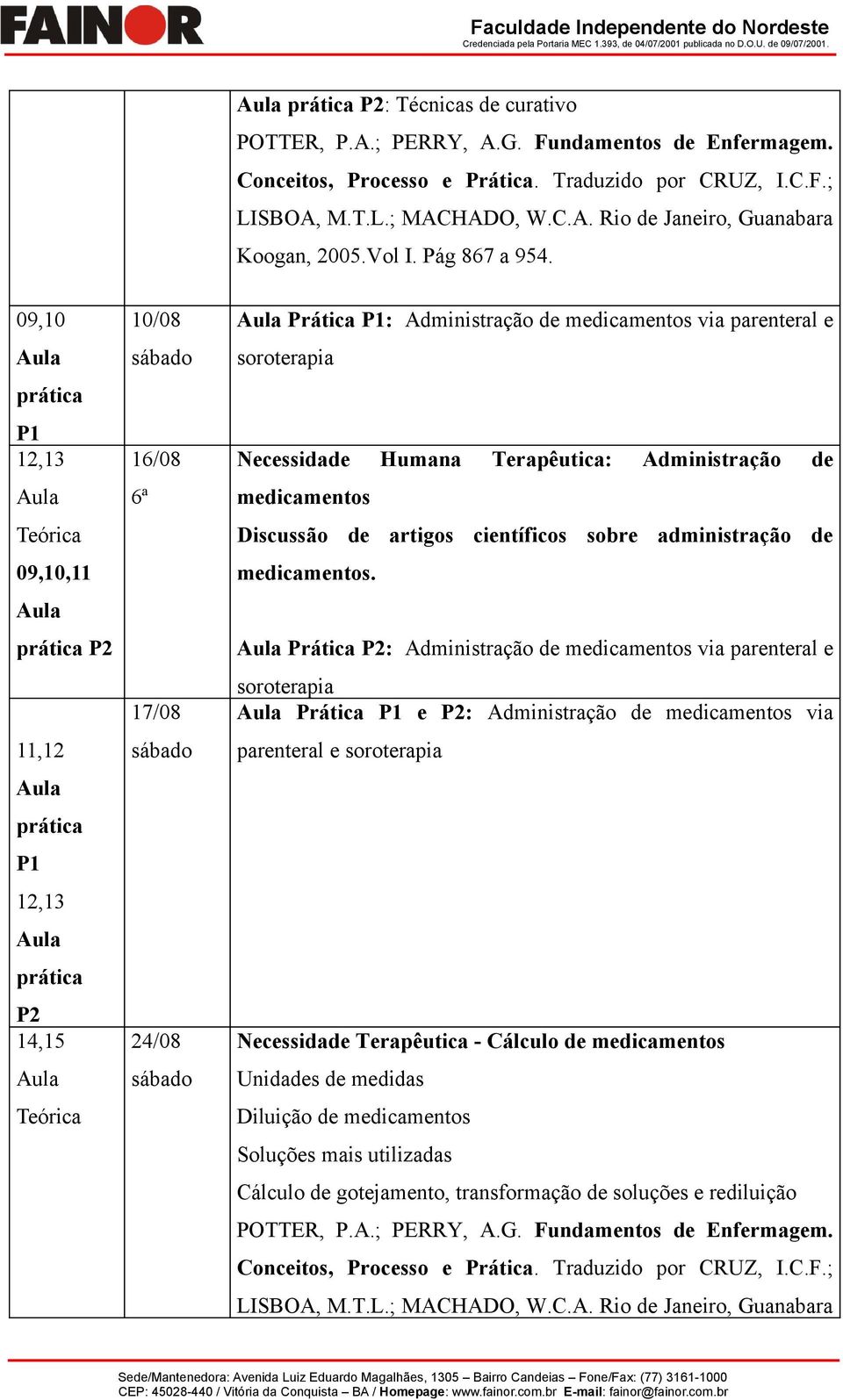 Terapêutica: Administração de medicamentos Discussão de artigos científicos sobre administração de medicamentos.