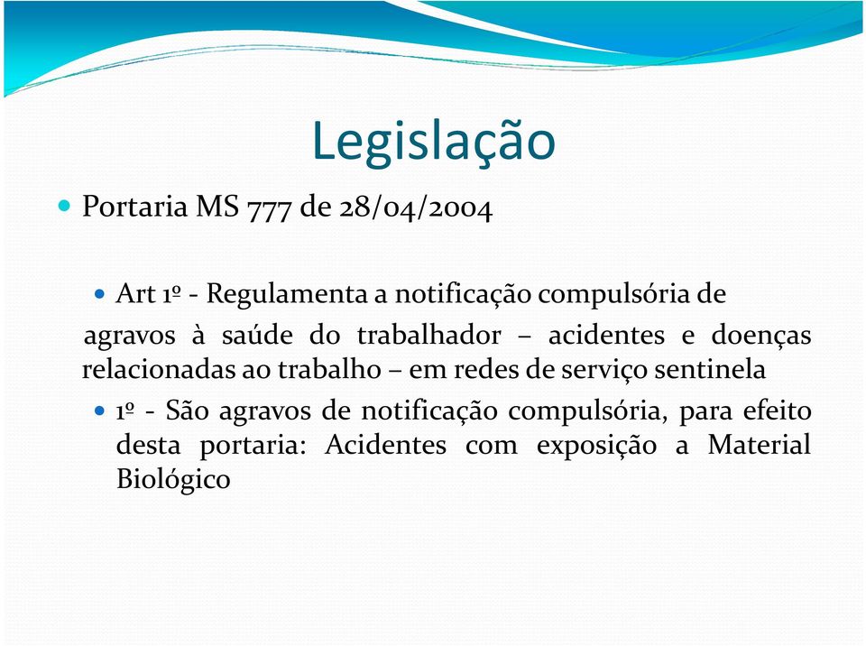 ao trabalho em redes de serviço sentinela 1º - São agravos de notificação