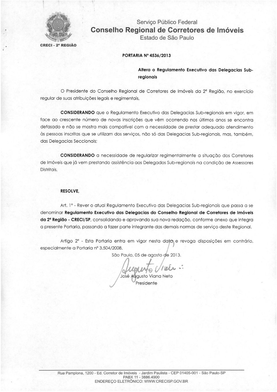 crescente número de novas inscrições que vêm ocorrendo nos últimos anos se encontra defasado e não se mostra mais compativel com a necessidade de prestar adequado atendimento às pessoas inscritas que