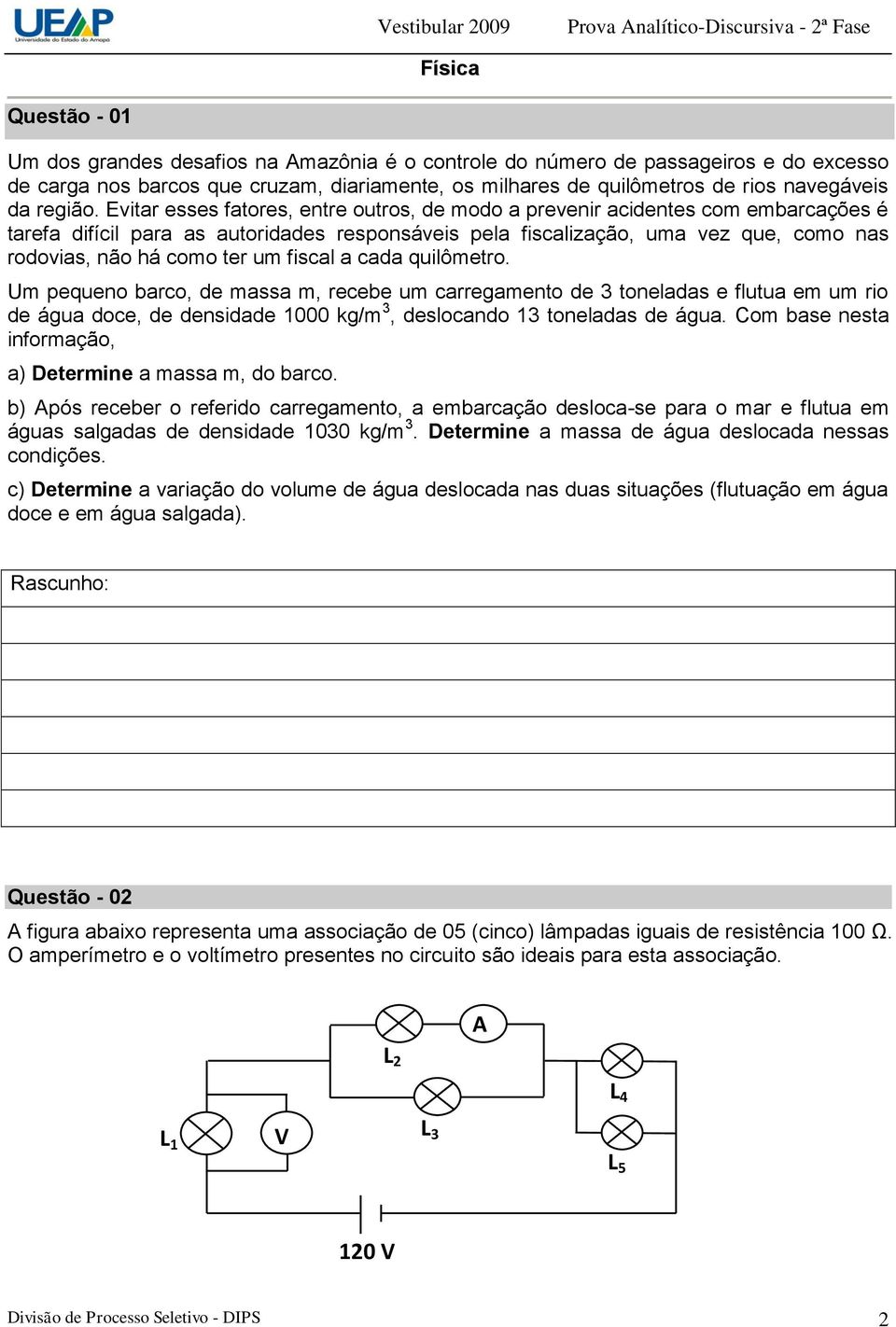 Evitar esses fatores, entre outros, de modo a prevenir acidentes com embarcações é tarefa difícil para as autoridades responsáveis pela fiscalização, uma vez que, como nas rodovias, não há como ter