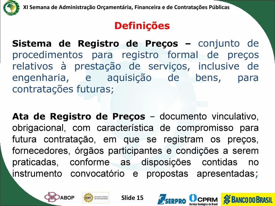 obrigacional, com característica de compromisso para futura contratação, em que se registram os preços, fornecedores, órgãos