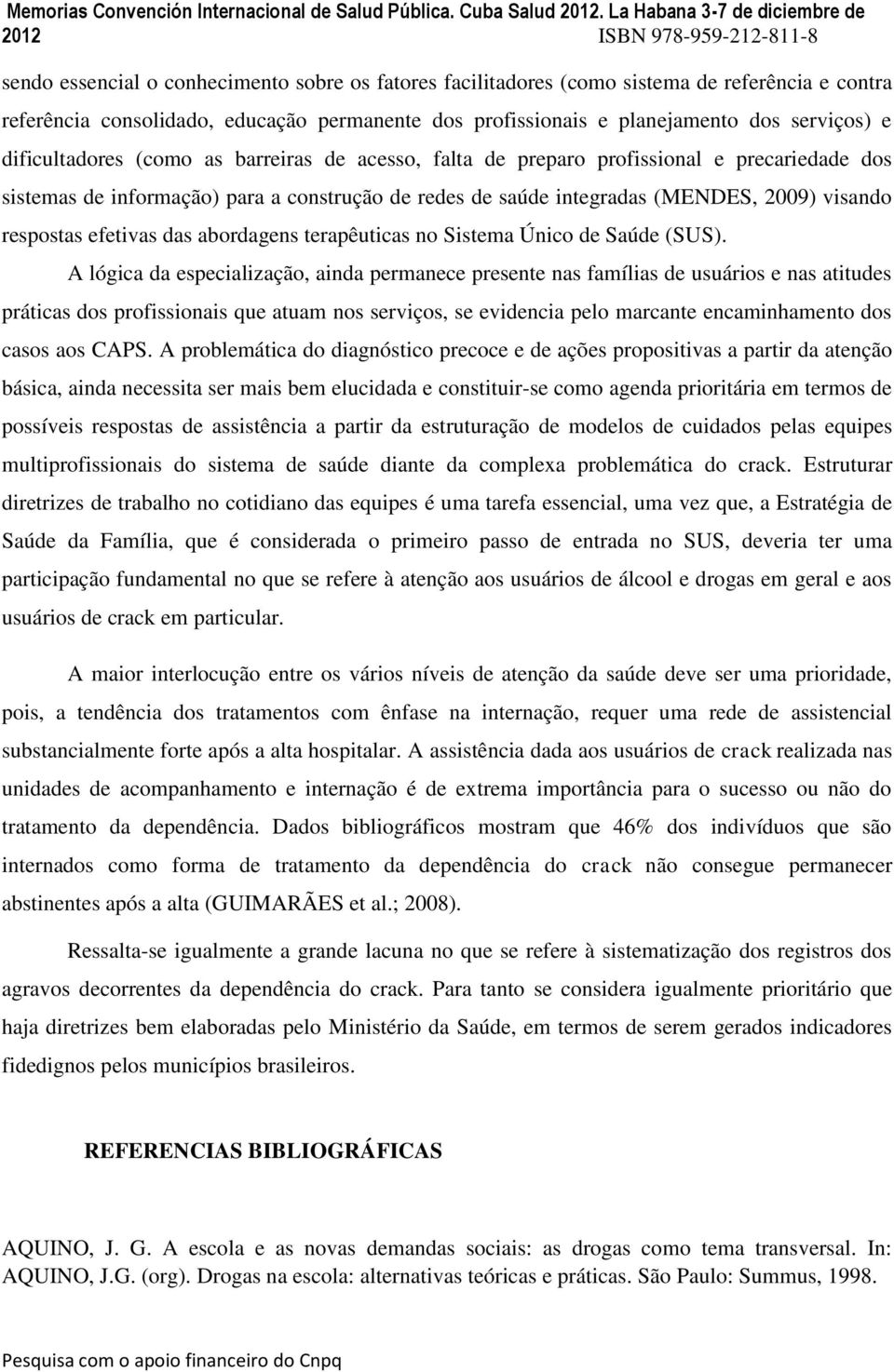 efetivas das abordagens terapêuticas no Sistema Único de Saúde (SUS).