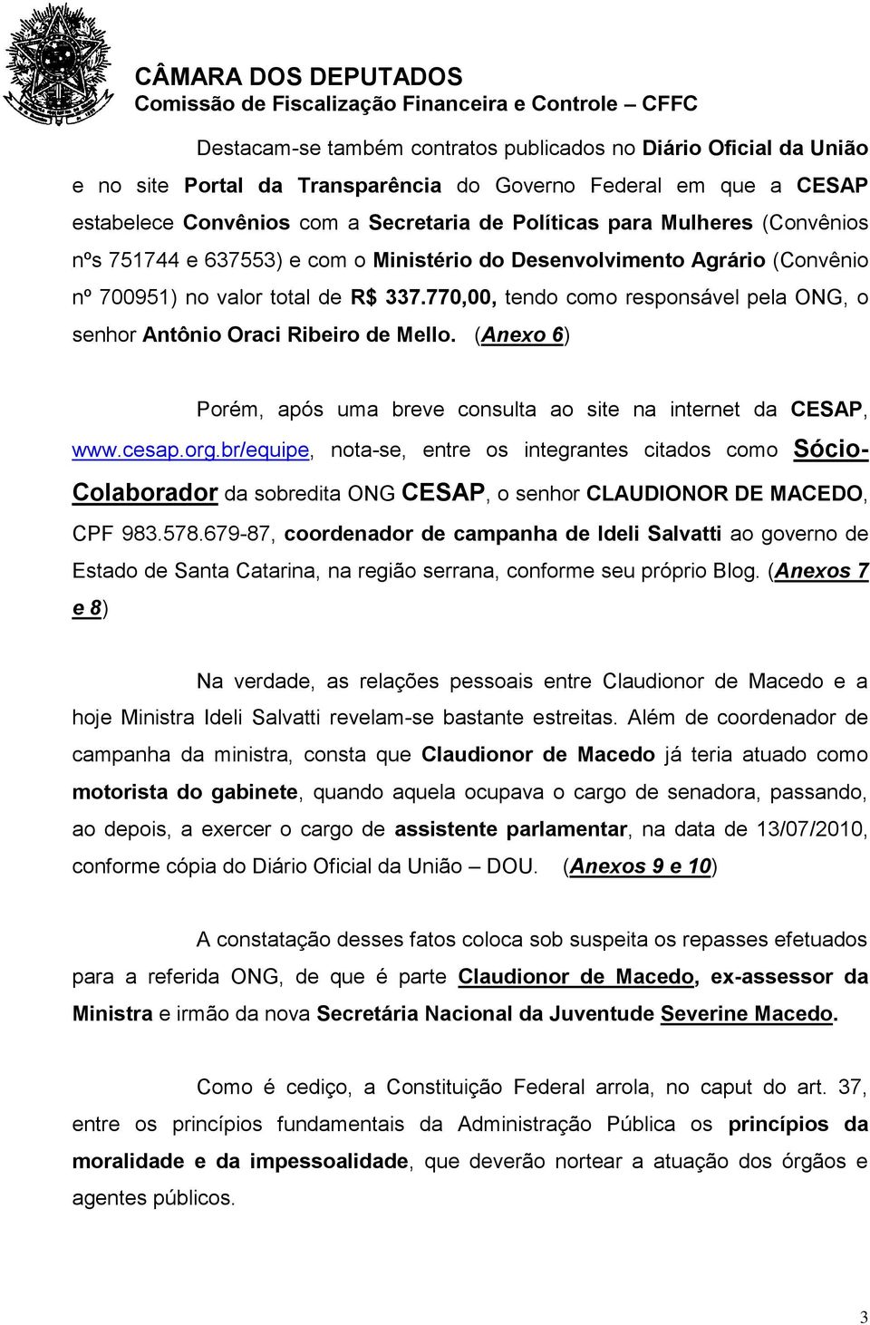 770,00, tendo como responsável pela ONG, o senhor Antônio Oraci Ribeiro de Mello. (Anexo 6) Porém, após uma breve consulta ao site na internet da CESAP, www.cesap.org.