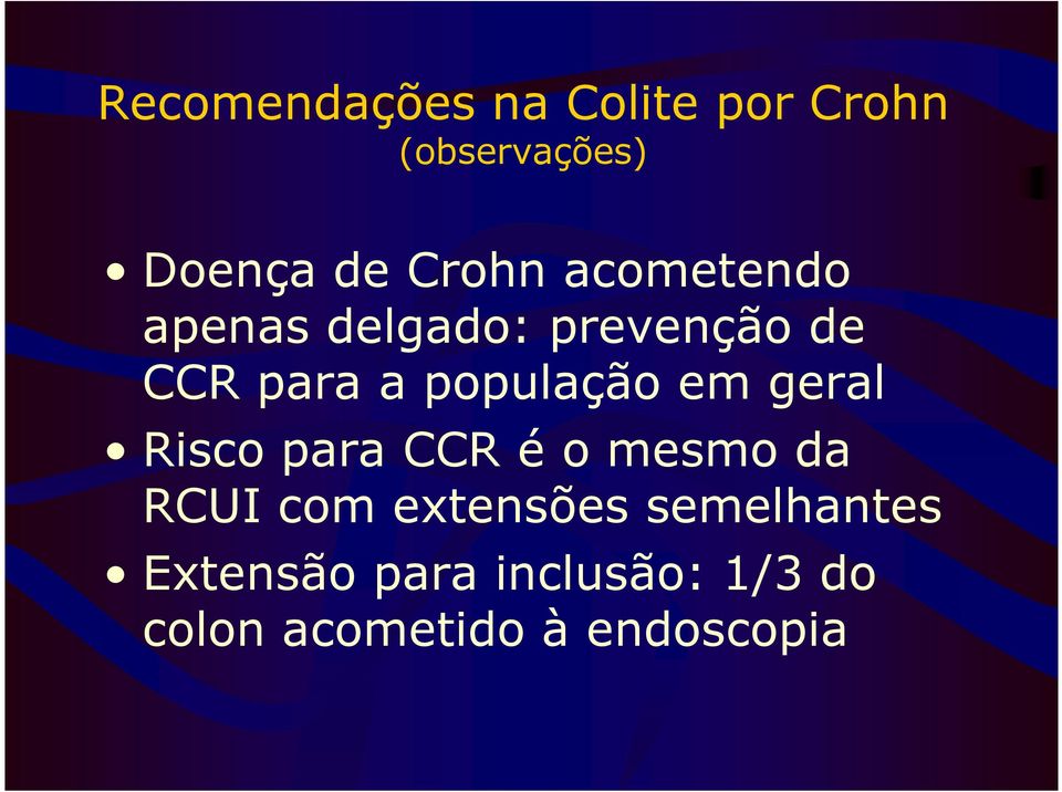 população em geral Risco para CCR é o mesmo da RCUI com