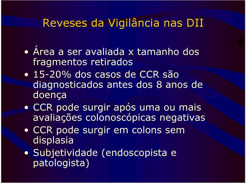 doença CCR pode surgir após uma ou mais avaliações colonoscópicas negativas