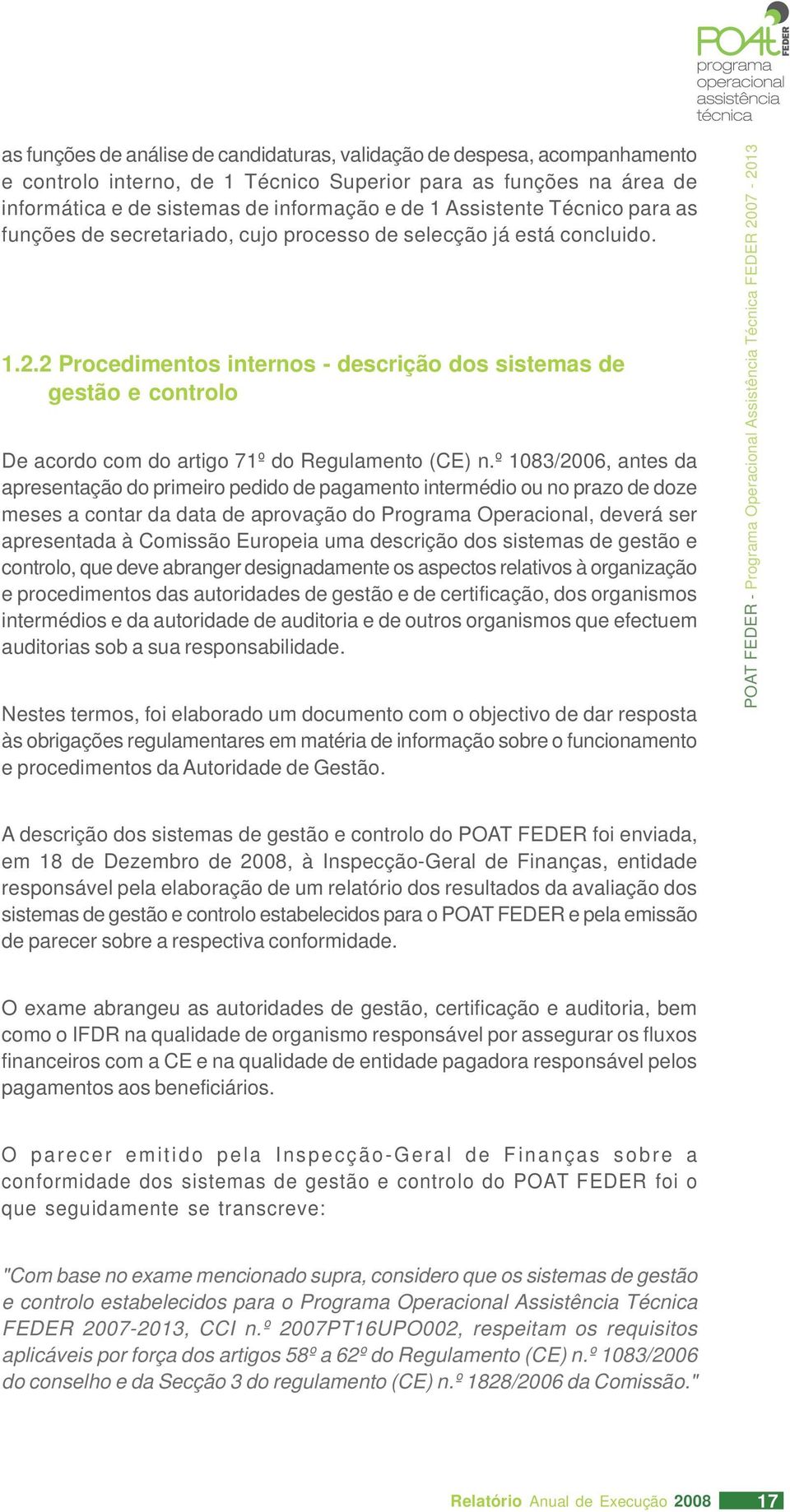 2 Procedimentos internos - descrição dos sistemas de gestão e controlo De acordo com do artigo 71º do Regulamento (CE) n.