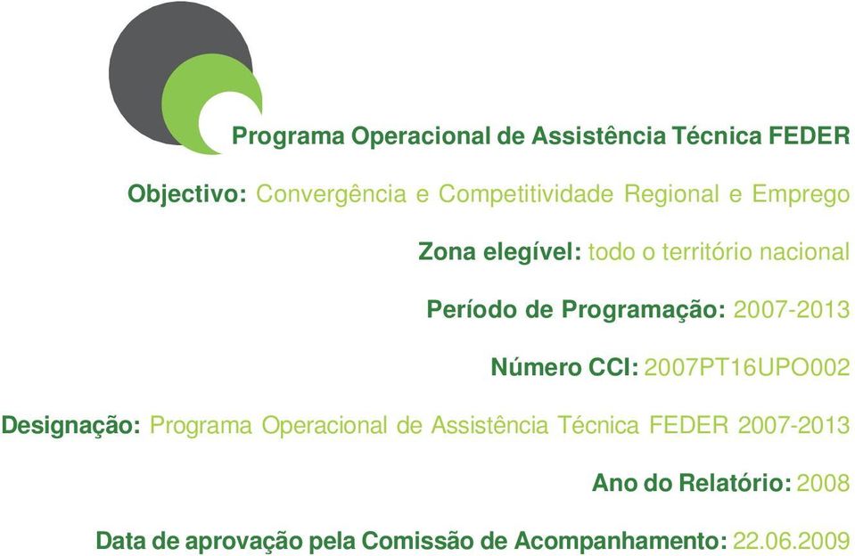 2007-2013 Número CCI: 2007PT16UPO002 Designação: Programa Operacional de Assistência Técnica