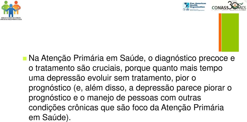 o prognóstico (e, além disso, a depressão parece piorar o prognóstico e o