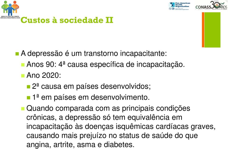 Quando comparada com as principais condições crônicas, a depressão só tem equivalência em incapacitação