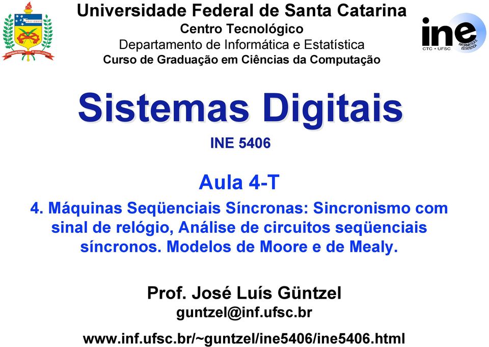 Seqüenciais Síncronas: Sincronismo com sinal de relógio, Análise de circuitos seqüenciais síncronos