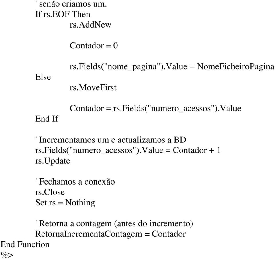 value ' Incrementamos um e actualizamos a BD rs.fields("numero_acessos").value = Contador + 1 rs.