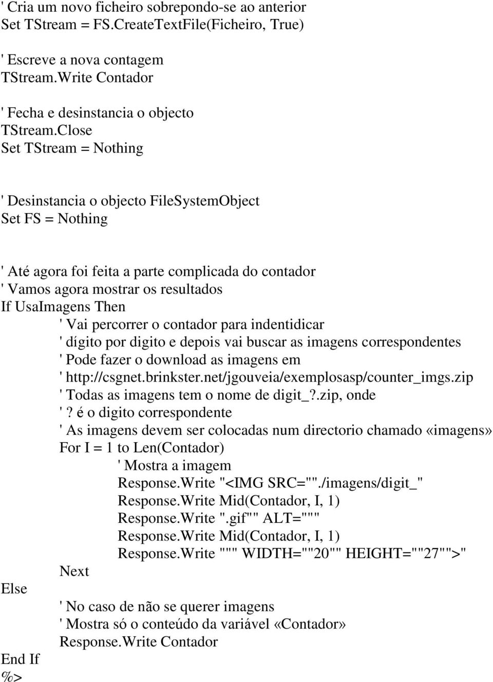 Vai percorrer o contador para indentidicar ' dígito por digito e depois vai buscar as imagens correspondentes ' Pode fazer o download as imagens em ' http://csgnet.brinkster.