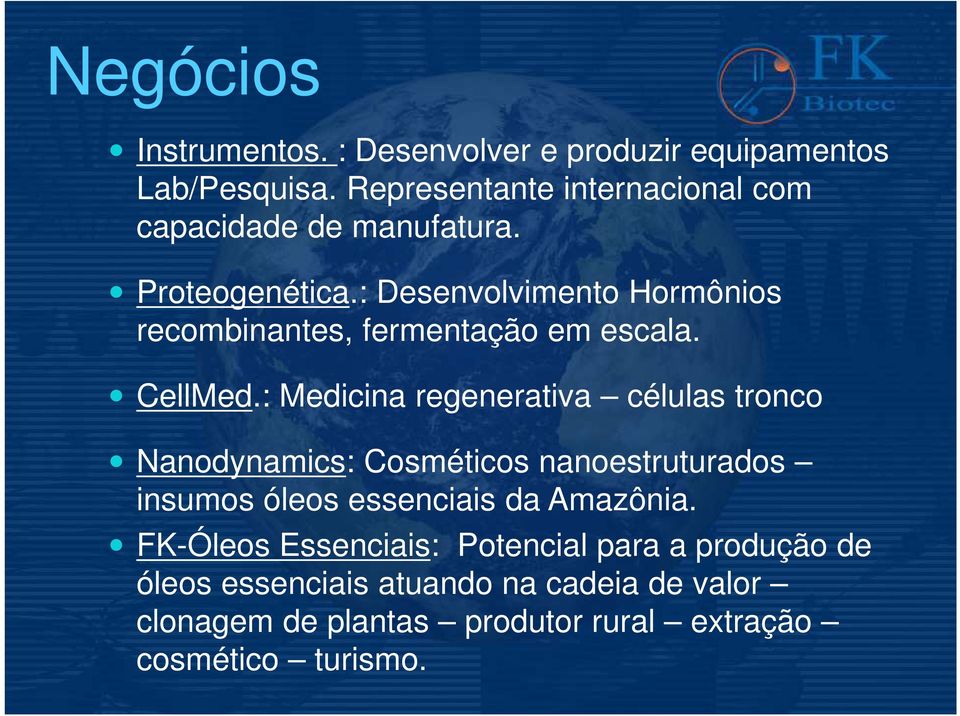 : Desenvolvimento Hormônios recombinantes, fermentação em escala. CellMed.