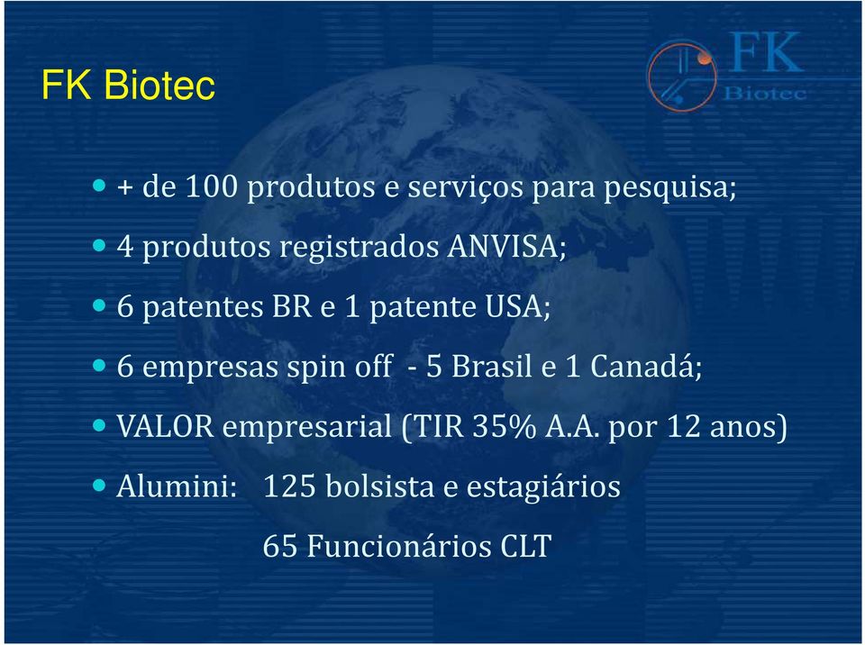 spin off - 5 Brasil e 1 Canadá; VAL