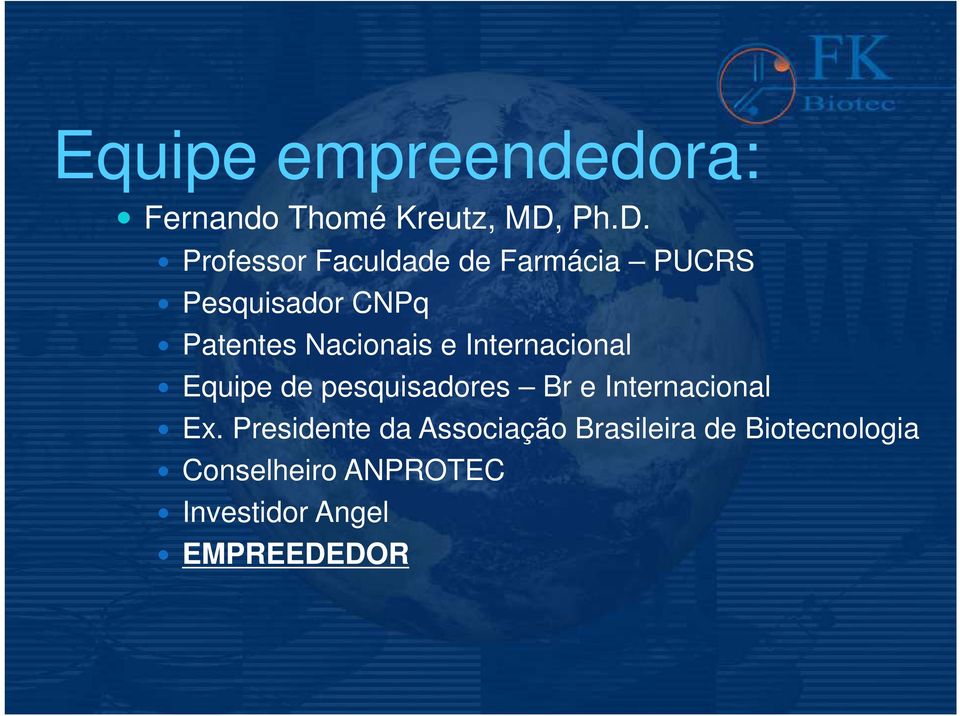 Nacionais e Internacional Equipe de pesquisadores Br e Internacional Ex.
