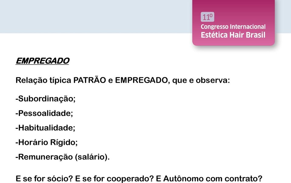 -Habitualidade; -Horário Rígido; -Remuneração