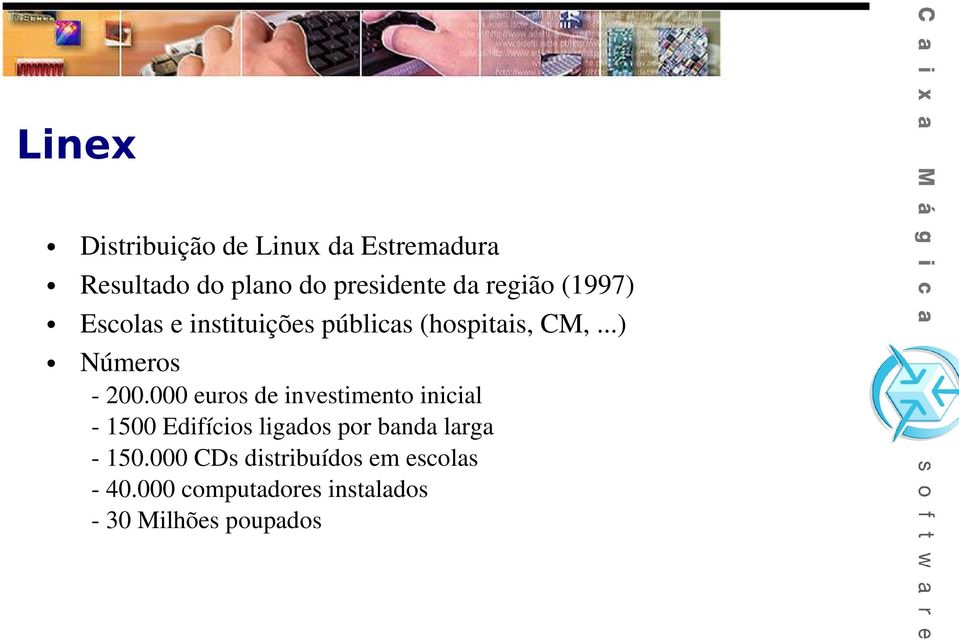 000 euros de investimento inicial 1500 Edifícios ligados por banda larga 150.