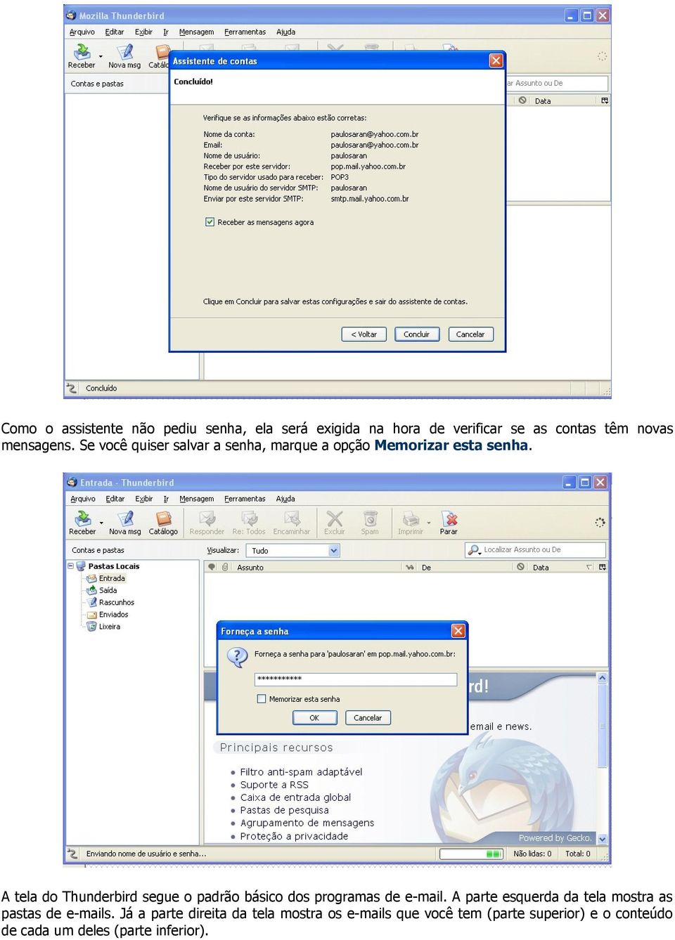 A tela do Thunderbird segue o padrão básico dos programas de e-mail.