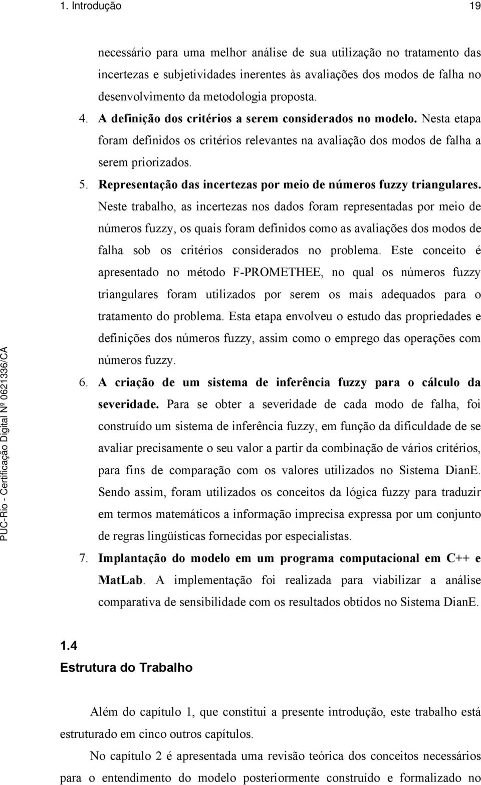 Representação das incertezas por meio de números fuzzy triangulares.