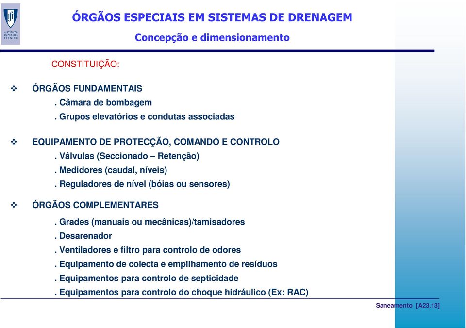 Medidores (caudal, níveis). Reguladores de nível (bóias ou sensores) ÓRGÃOS COMPLEMENTARES. Grades (manuais ou mecânicas)/tamisadores.