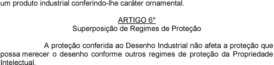 conferida ao Desenho Industrial não afeta a proteção que possa