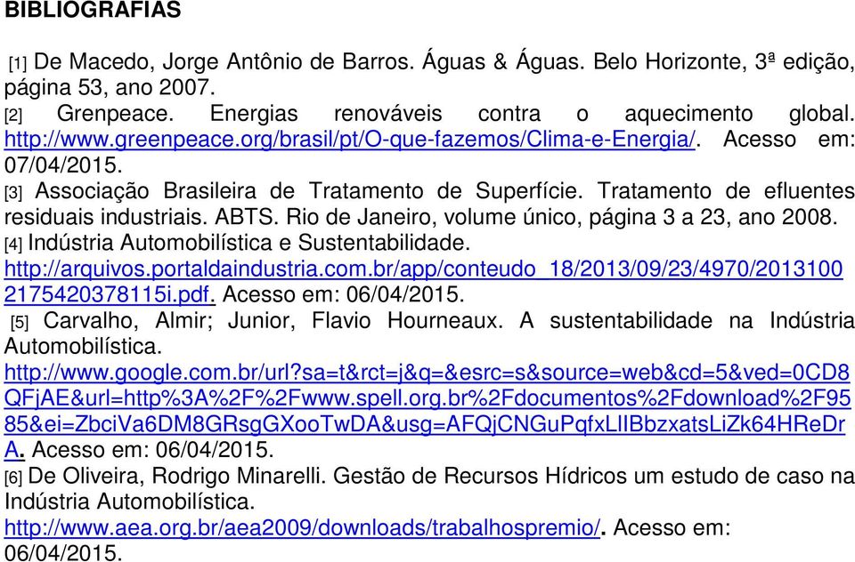 Rio de Janeiro, volume único, página 3 a 23, ano 2008. [4] Indústria Automobilística e Sustentabilidade. http://arquivos.portaldaindustria.com.