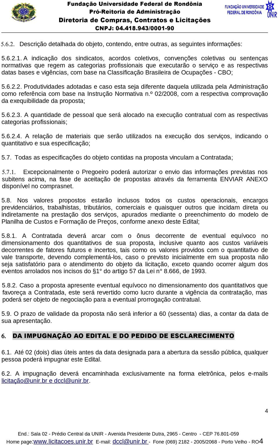 com base na Classificação Brasileira de Ocupações - CBO; 5.6.2.
