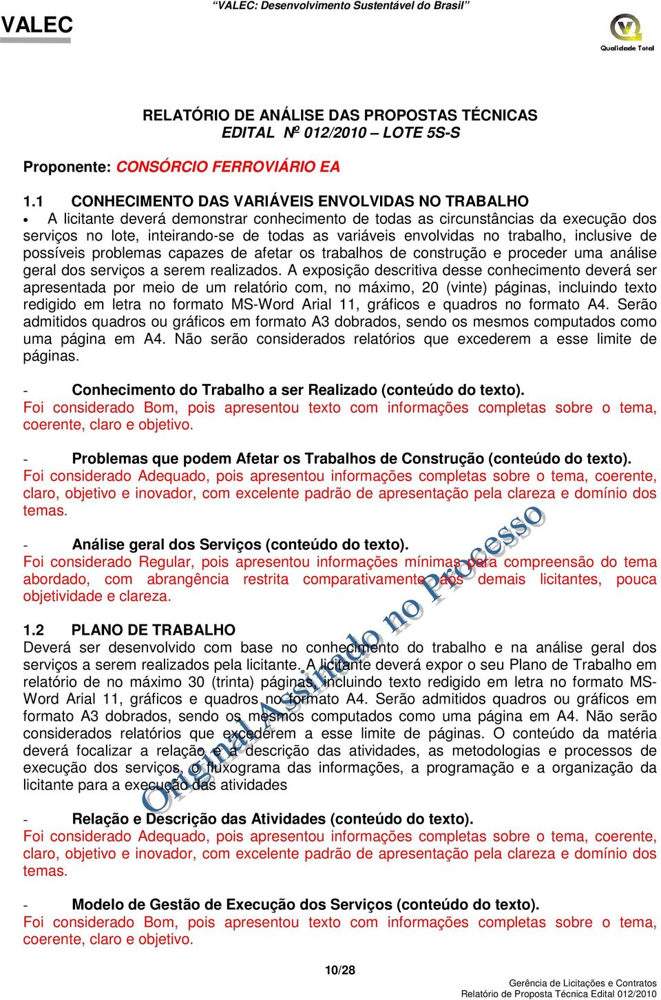 envolvidas no trabalho, inclusive de possíveis problemas capazes de afetar os trabalhos de construção e proceder uma análise geral dos serviços a serem realizados.