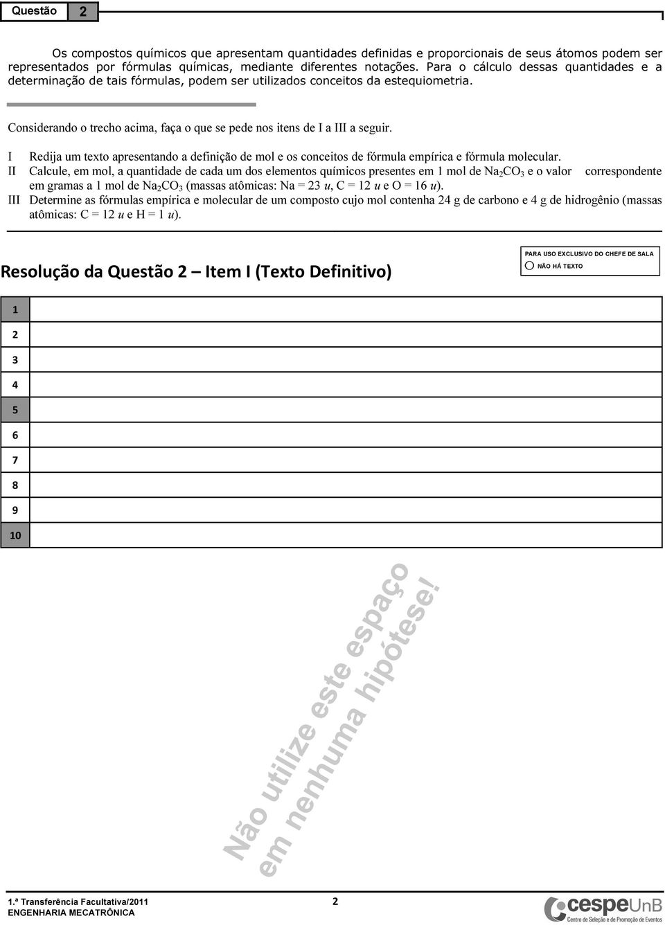 I Redija um texto apresentando a definição de mol e os conceitos de fórmula empírica e fórmula molecular.