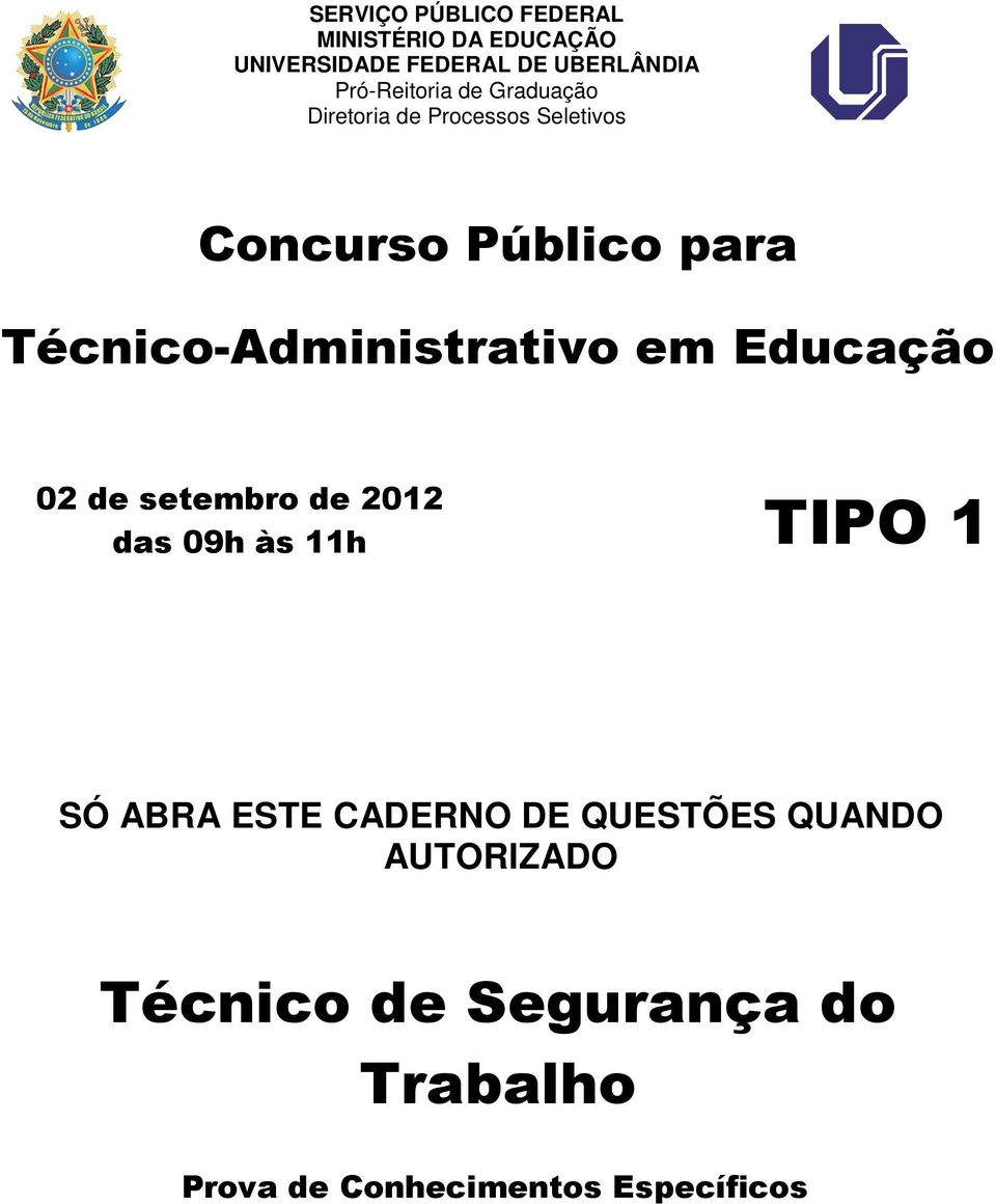 Técnico-Administrativo em Educação 02 de setembro de 2012 das 09h às 11h TIPO 1 SÓ ABRA