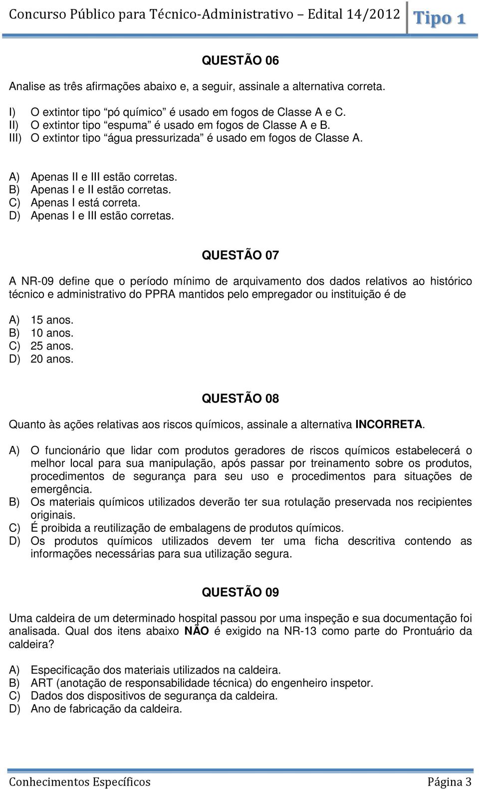 C) Apenas I está correta. D) Apenas I e III estão corretas.