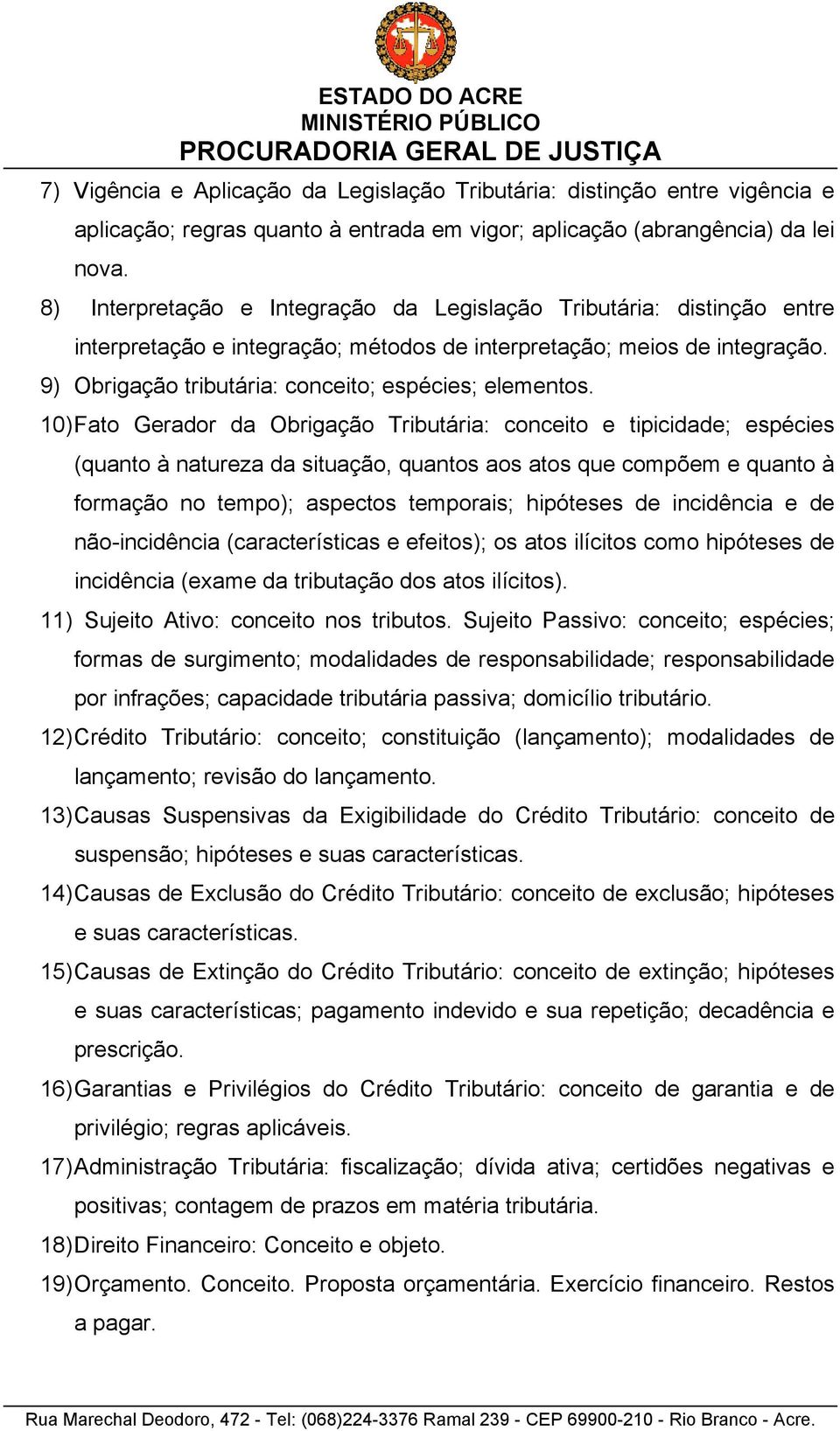 9) Obrigação tributária: conceito; espécies; elementos.