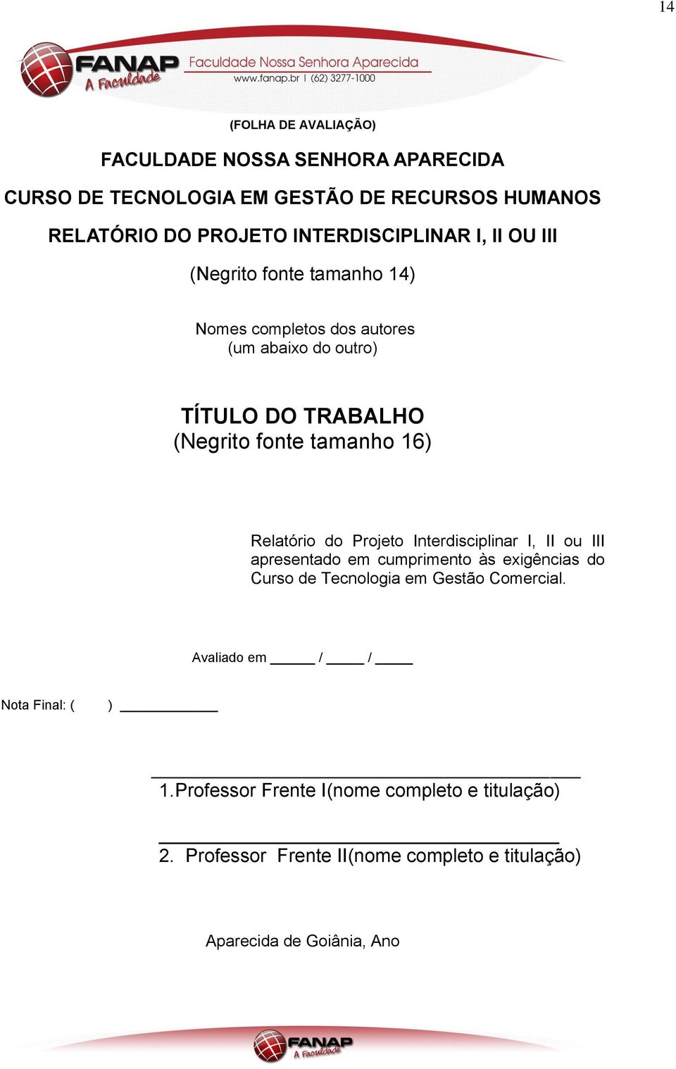 tamanho 16) Relatório do Projeto Interdisciplinar I, II ou III apresentado em cumprimento às exigências do Curso de Tecnologia em Gestão