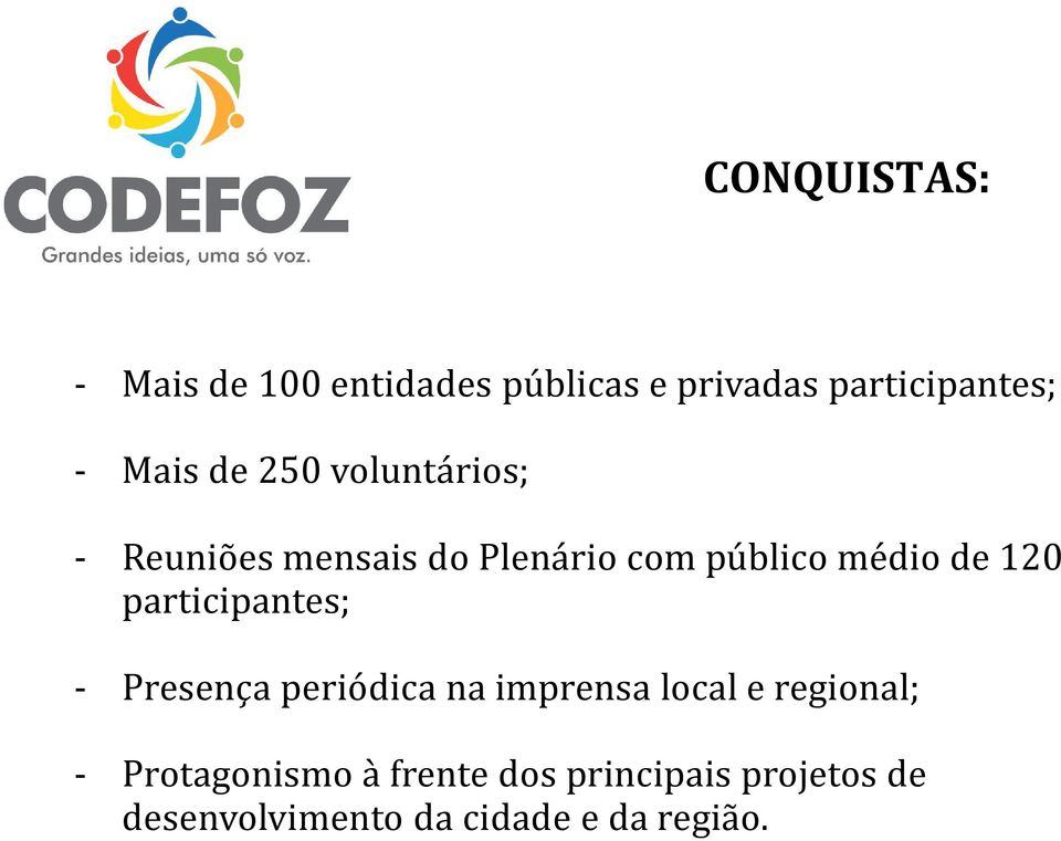 participantes; - Presença periódica na imprensa local e regional; -