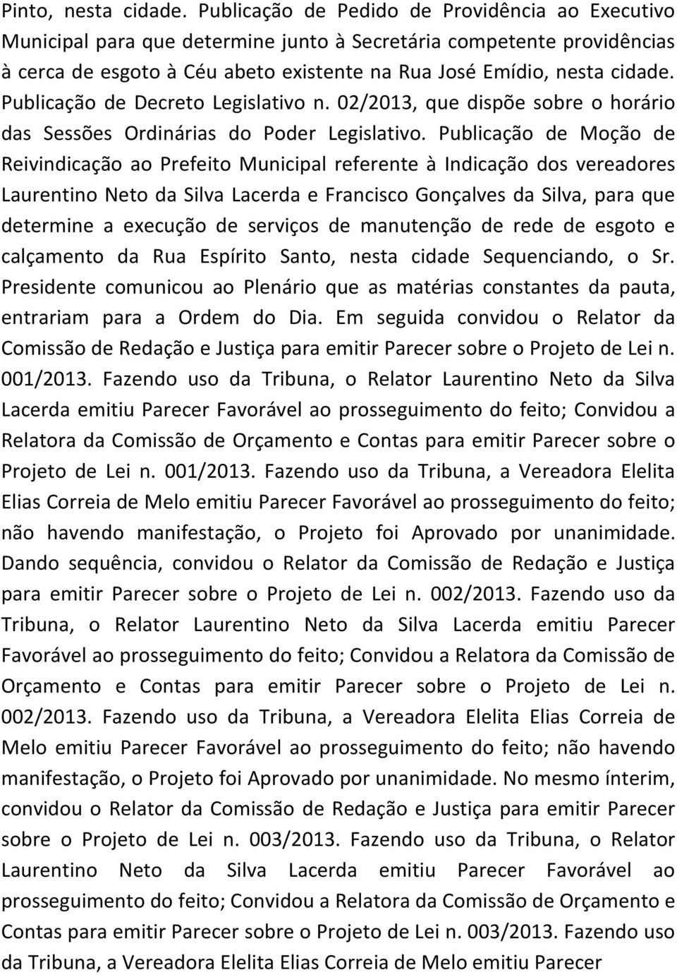 Publicação de Decreto Legislativo n. 02/2013, que dispõe sobre o horário das Sessões Ordinárias do Poder Legislativo.