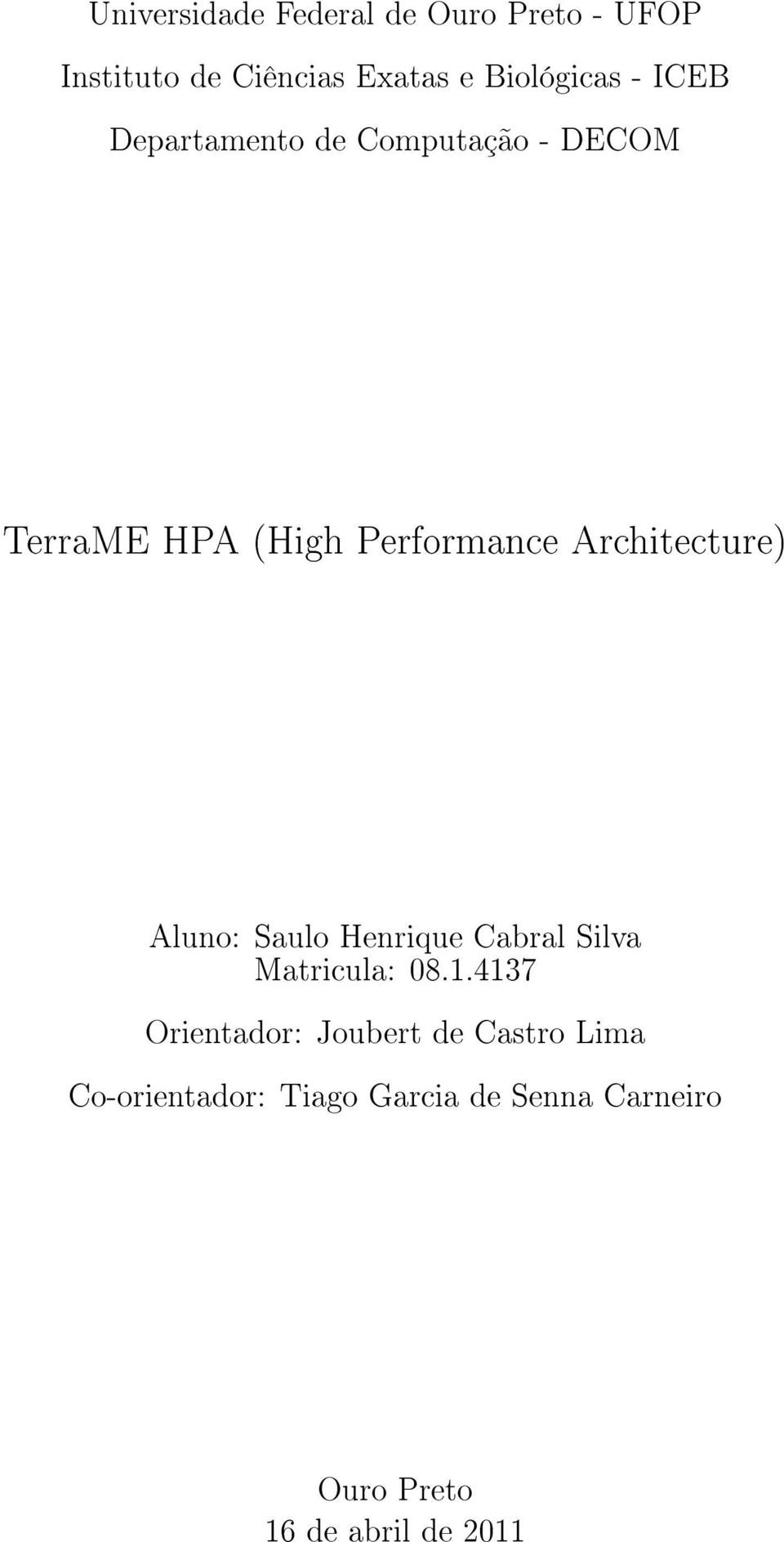 Architecture) Aluno: Saulo Henrique Cabral Silva Matricula: 08.1.