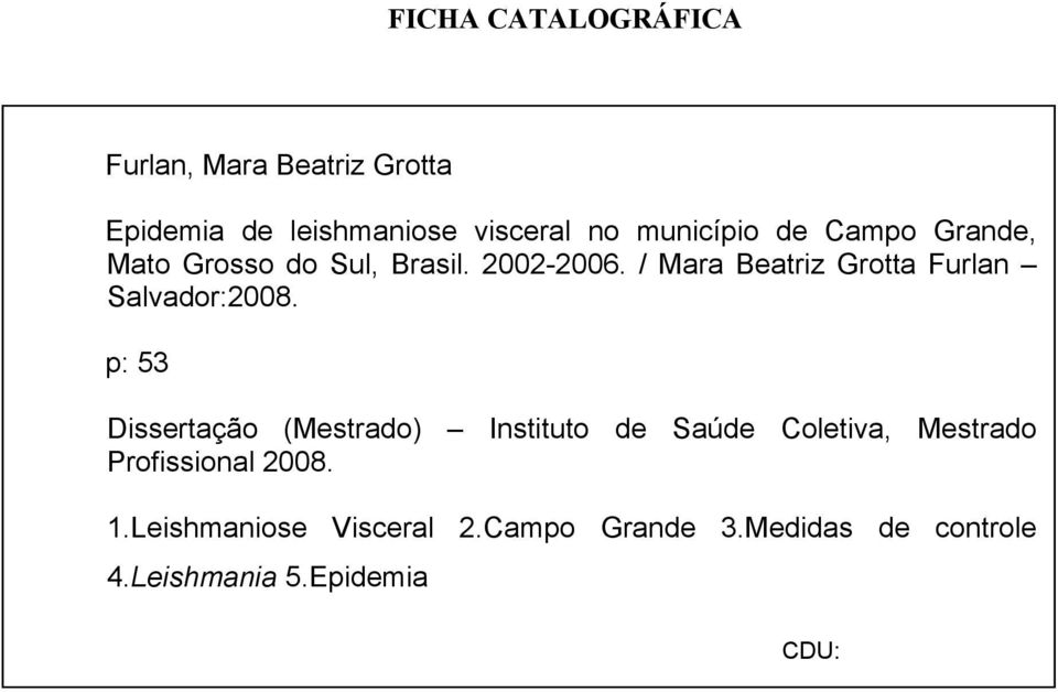 / Mara Beatriz Grotta Furlan Salvador:2008.
