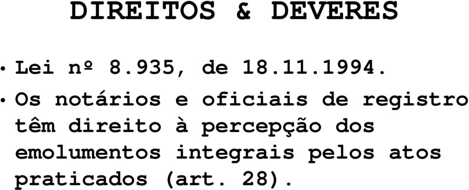 têm direito à percepção dos emolumentos