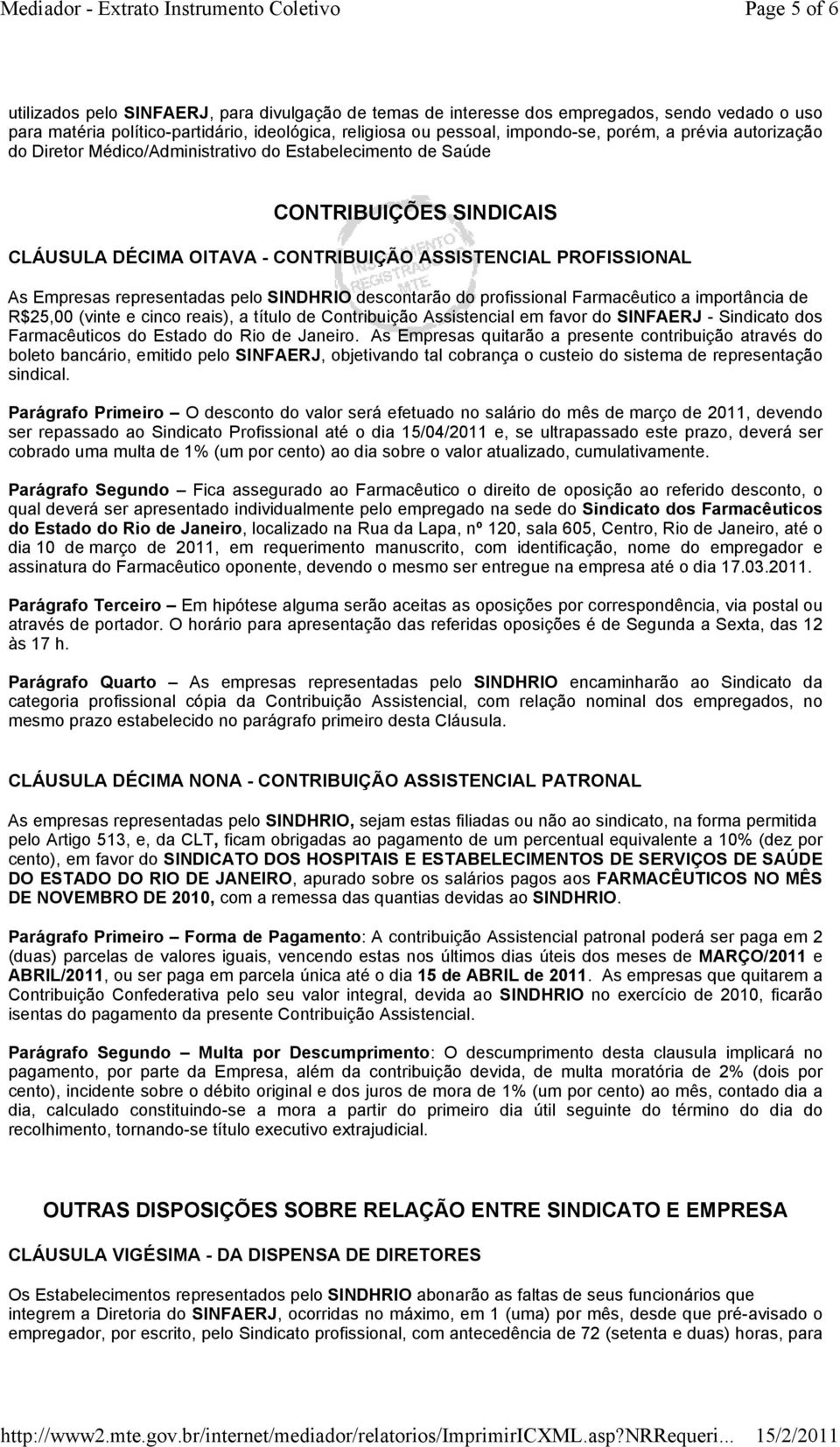 SINDHRIO descontarão do profissional Farmacêutico a importância de R$25,00 (vinte e cinco reais), a título de Contribuição Assistencial em favor do SINFAERJ - Sindicato dos Farmacêuticos do Estado do