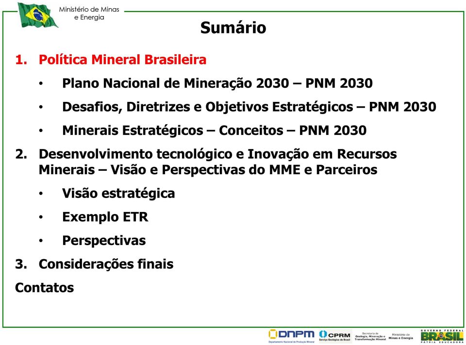 Diretrizes e Objetivos Estratégicos PNM 2030 Minerais Estratégicos Conceitos PNM 2030 2.