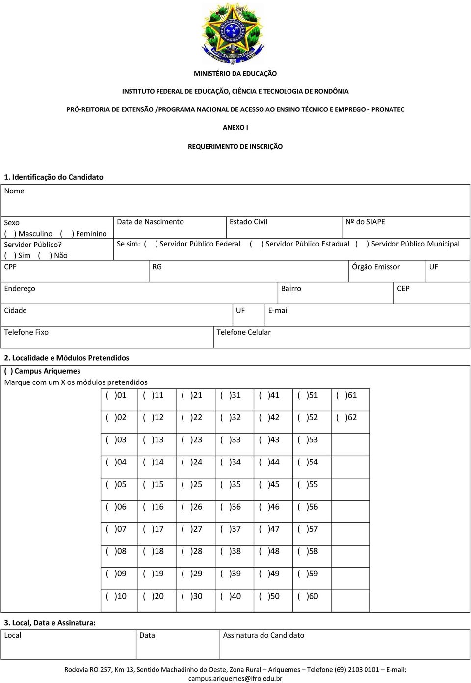 Se sim: ( ) Servidor Público Federal ( ) Servidor Público Estadual ( ) Servidor Público Municipal ( ) Sim ( ) Não CPF RG Órgão Emissor UF Endereço Bairro CEP Cidade UF E-mail Telefone Fixo Telefone