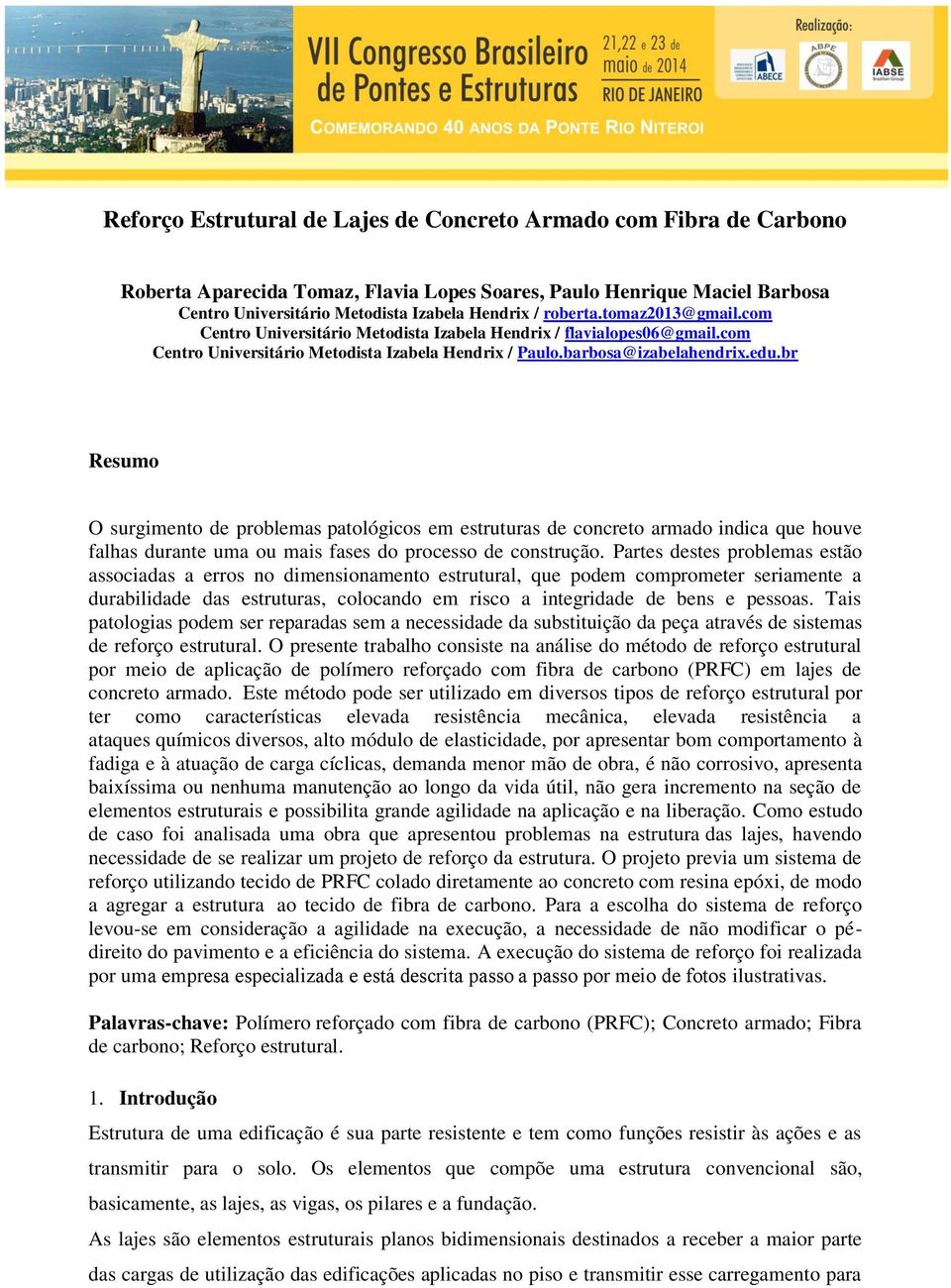 br Resumo O surgimento de problemas patológicos em estruturas de concreto armado indica que houve falhas durante uma ou mais fases do processo de construção.