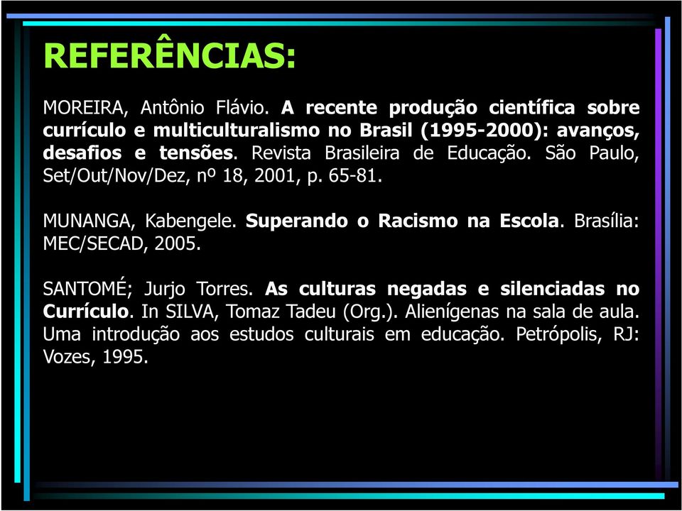 Revista Brasileira de Educação. São Paulo, Set/Out/Nov/Dez, nº 18, 2001, p. 65-81. MUNANGA, Kabengele.
