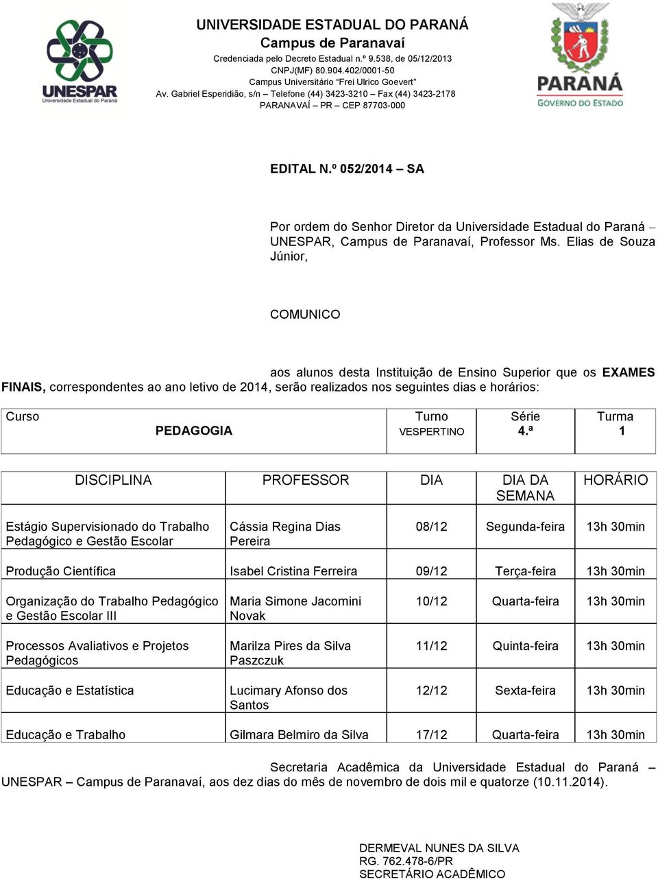 Científica Isabel Cristina Ferreira 09/12 Terça-feira 13h 30min e Gestão Escolar III Processos Avaliativos e Projetos Pedagógicos Educação e