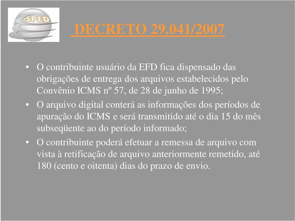 Convênio ICMS nº 57, de 28 de junho de 1995; O arquivo digital conterá as informações dos períodos de apuração do ICMS