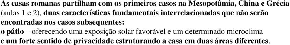 nos casos subsequentes: o pátio oferecendo uma exposição solar favorável e um