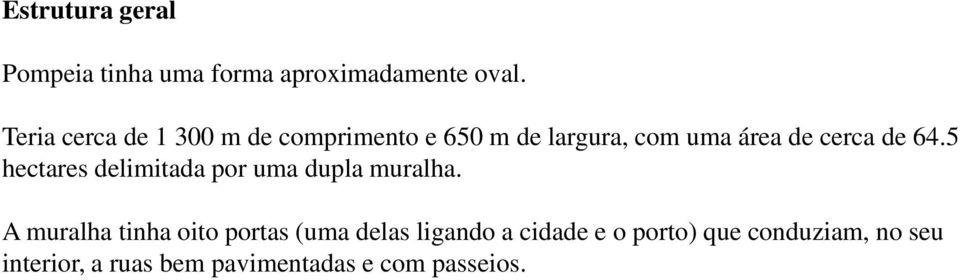 64.5 hectares delimitada por uma dupla muralha.