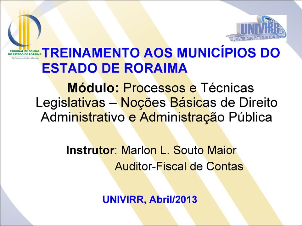 Direito Administrativo e Administração Pública Instrutor: