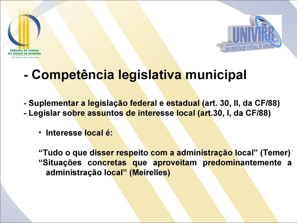 30, I, da CF/88) Interesse local é: Tudo o que disser respeito com a administração